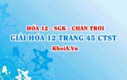 Giải Hóa 12 trang 45 Chân trời Sáng tạo